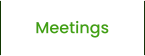 Meetings