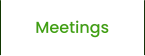 Meetings